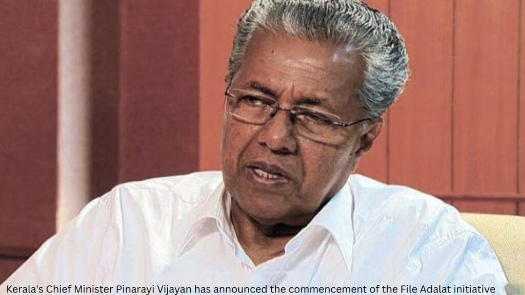 Kerala's Chief Minister Pinarayi Vijayan has announced the commencement of the File Adalat initiative