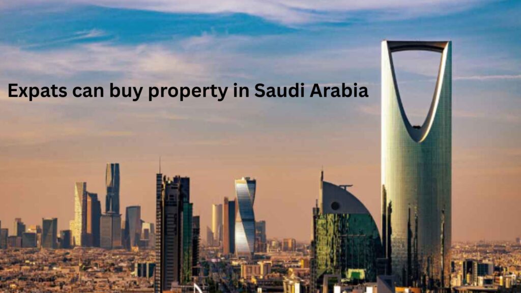 Expatriates can buy property in Saudi Arabia